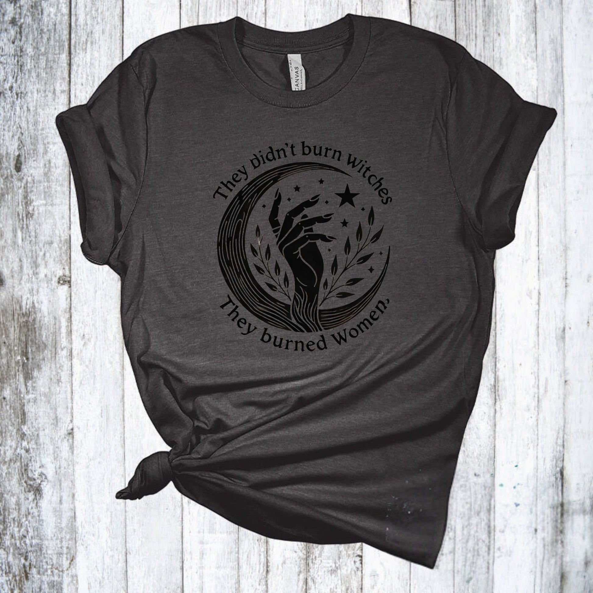 Feminist Witch Shirt - They Didn't Burn Witches They Burned Women Shirt - Girl Power - Halloween Tshirt