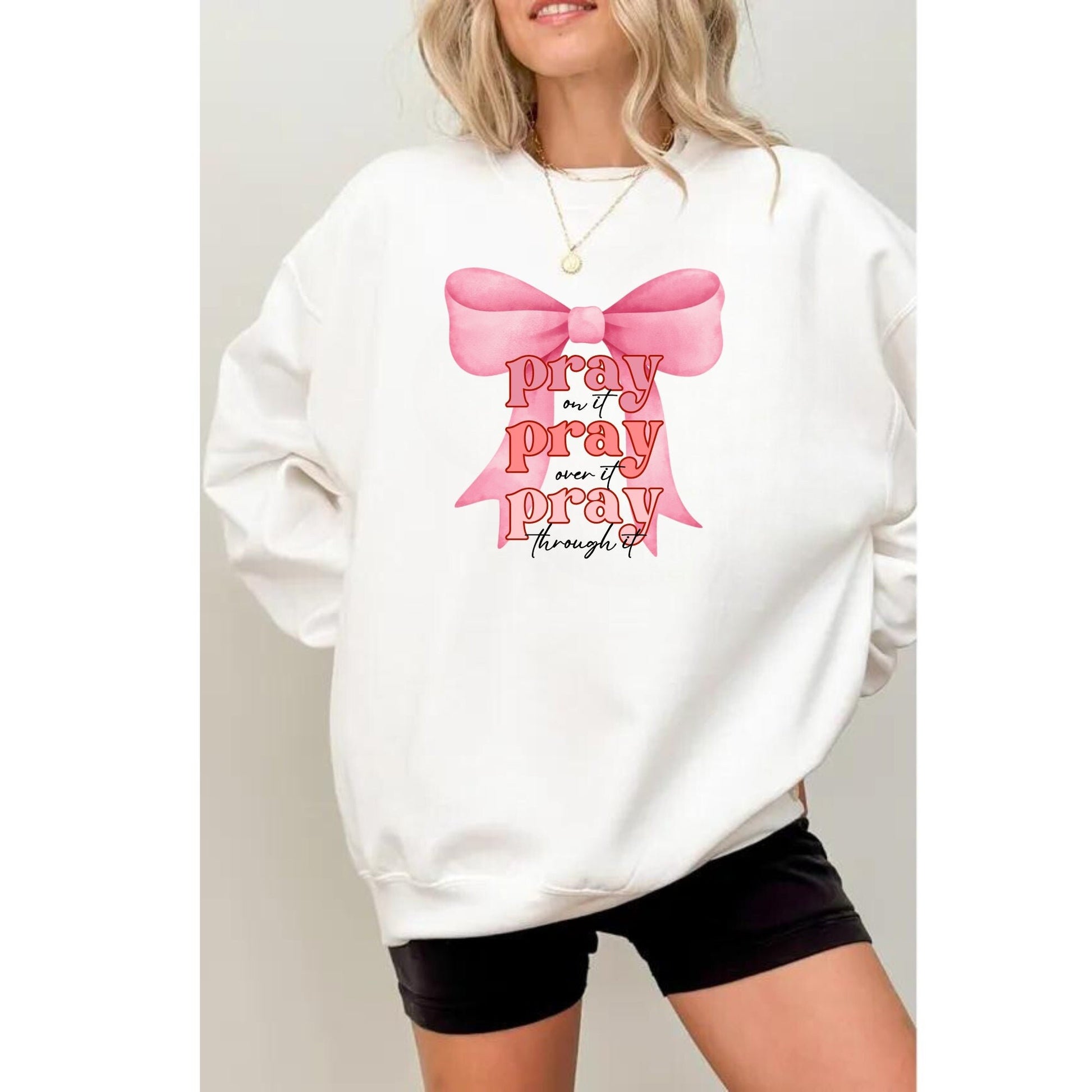 Pink Pray On It Pray Over It Pray Through It Crewneck - Pink Print Pray Shirt - Biblical Quotes
