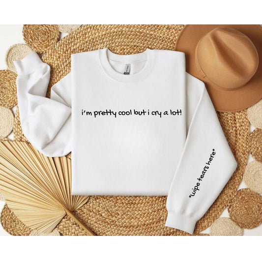 I'm Pretty Cool But I Cry A Lot Hoodie - Mental Health Awareness Hoodie - Wipe Tears Here Sweatshirt - Anxiety sweatshirt