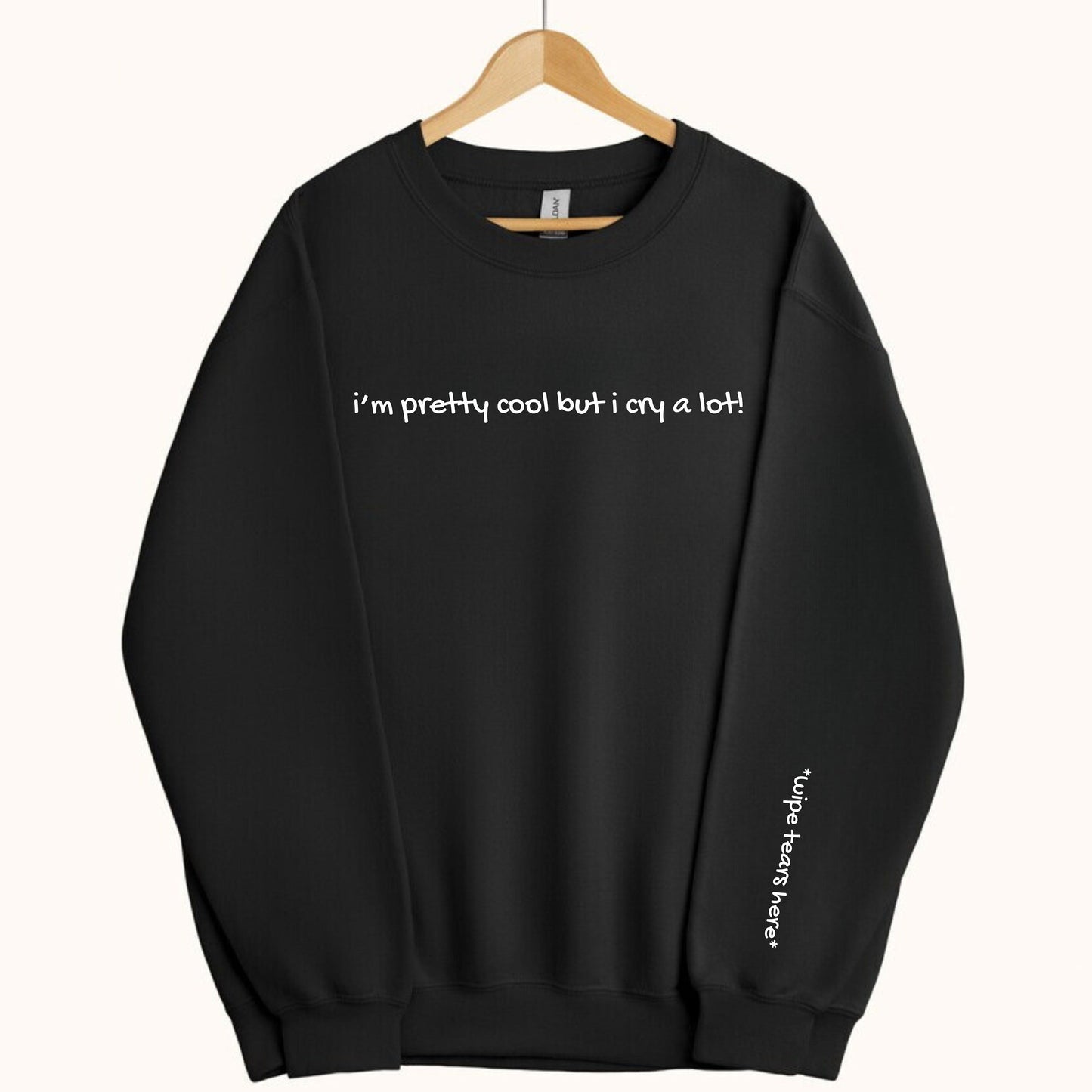 I'm Pretty Cool But I Cry A Lot Hoodie - Mental Health Awareness Hoodie - Wipe Tears Here Sweatshirt - Anxiety sweatshirt
