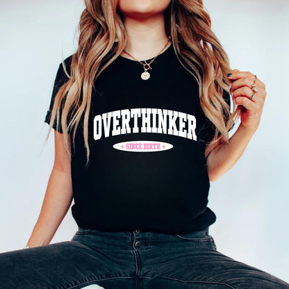 Overthinker Since Birth Shirt - Funny Introvert shirt - Sarcastic Thinker - Funny Sweatshirt