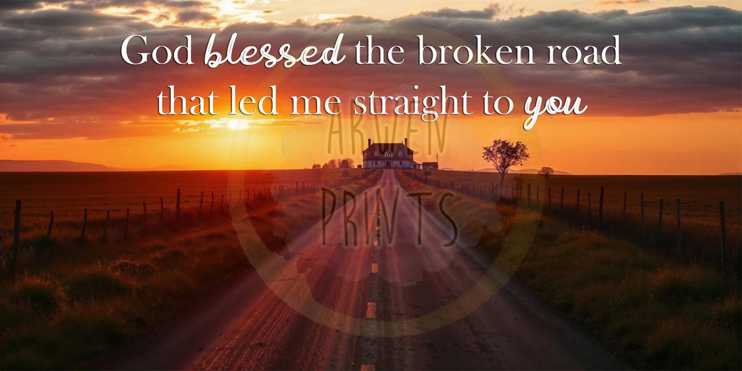 God Blessed the Broken Road Wall Art - Rustic Country Love Print - Wedding Decor - Romantic Sunset Landscape - Anniversary Gift - Wedding