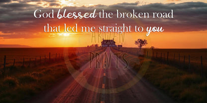 God Blessed the Broken Road Wall Art - Rustic Country Love Print - Wedding Decor - Romantic Sunset Landscape - Anniversary Gift - Wedding