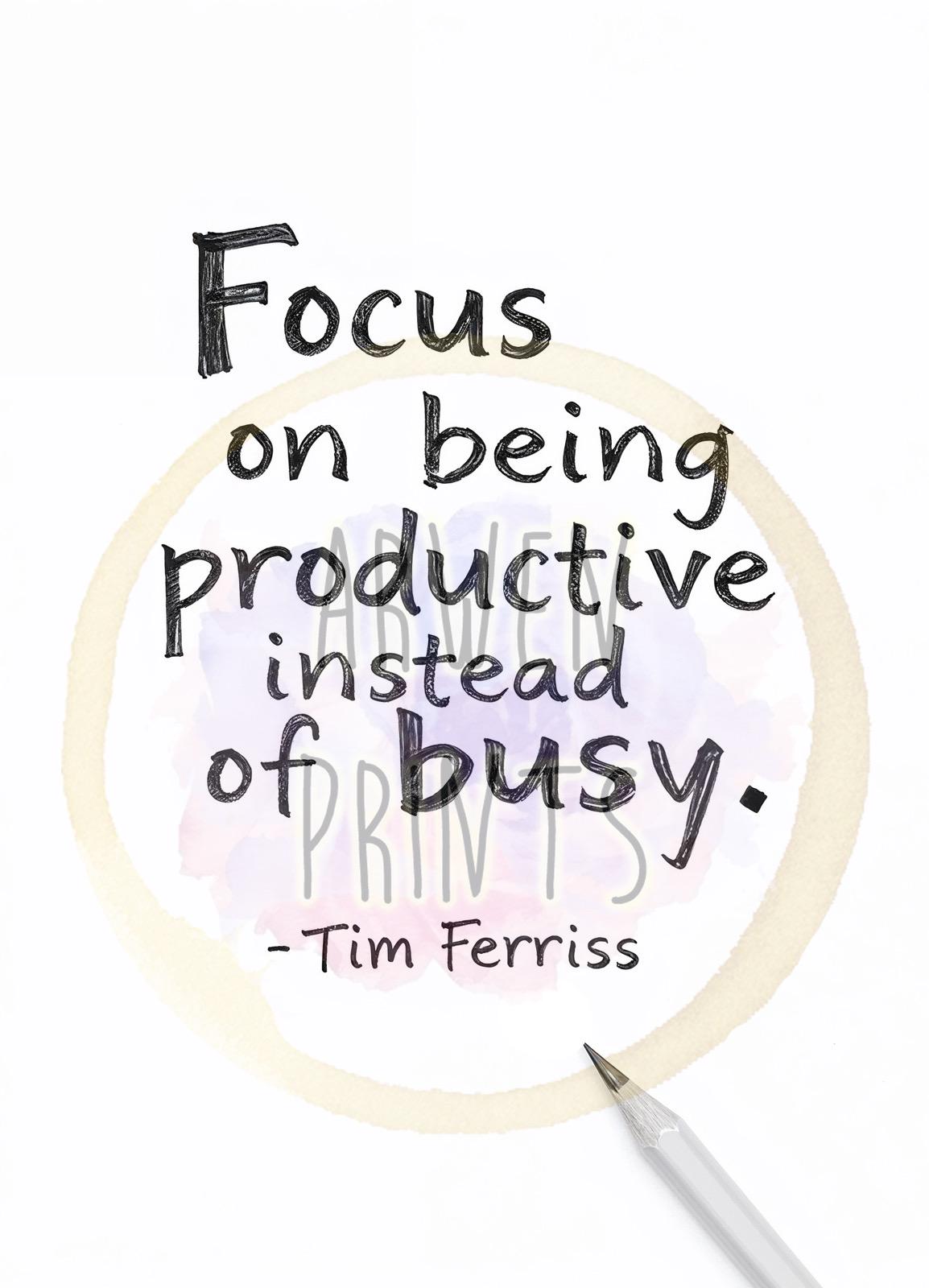 Focus on Being Productive Instead of Busy - Tim Ferriss Quote Print - Entrepreneur Mindset Wall Art - Productivity Office Decor - Motivation