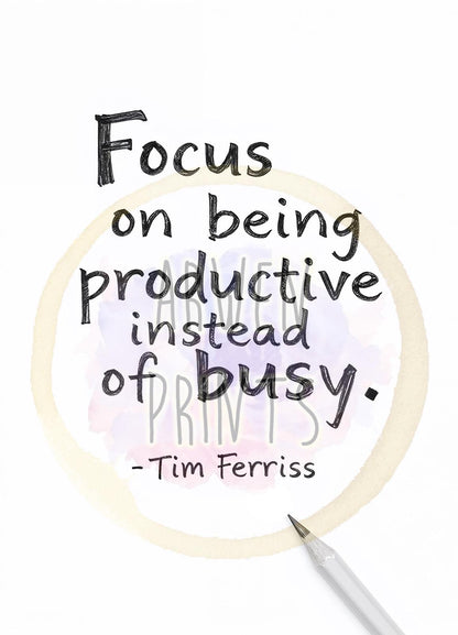Focus on Being Productive Instead of Busy - Tim Ferriss Quote Print - Entrepreneur Mindset Wall Art - Productivity Office Decor - Motivation