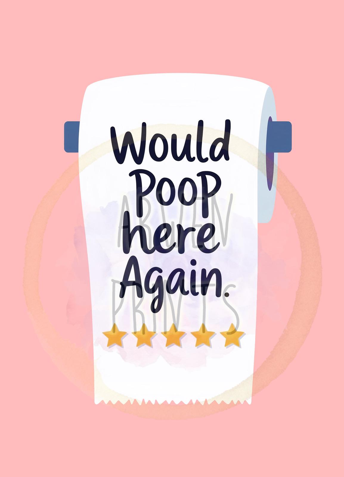 Would Poop Here Again Sign - Funny Bathroom Wall Art - Quirky Bathroom Decor - Guest Bathroom Wall Art - Gag Gift - Housewarming Humor Print