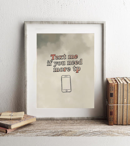 Text Me If You Need More TP - Funny Bathroom Wall Art - Quirky Restroom Decor - Minimalist Toilet Paper Sign - Guest Bathroom Humor Print