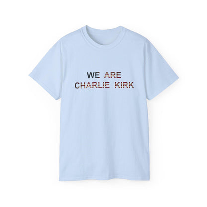 We Are Charlie Kirk Shirt - Patriotic Tribute Tee - America First Conservative T-Shirt - USA Liberty Graphic Top - Charlie Kirk Tee - Flag