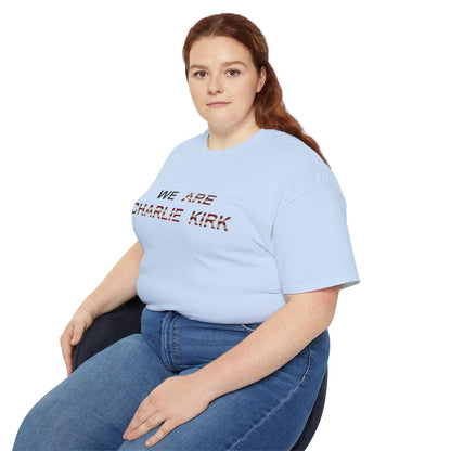 We Are Charlie Kirk Shirt - Patriotic Tribute Tee - America First Conservative T-Shirt - USA Liberty Graphic Top - Charlie Kirk Tee - Flag
