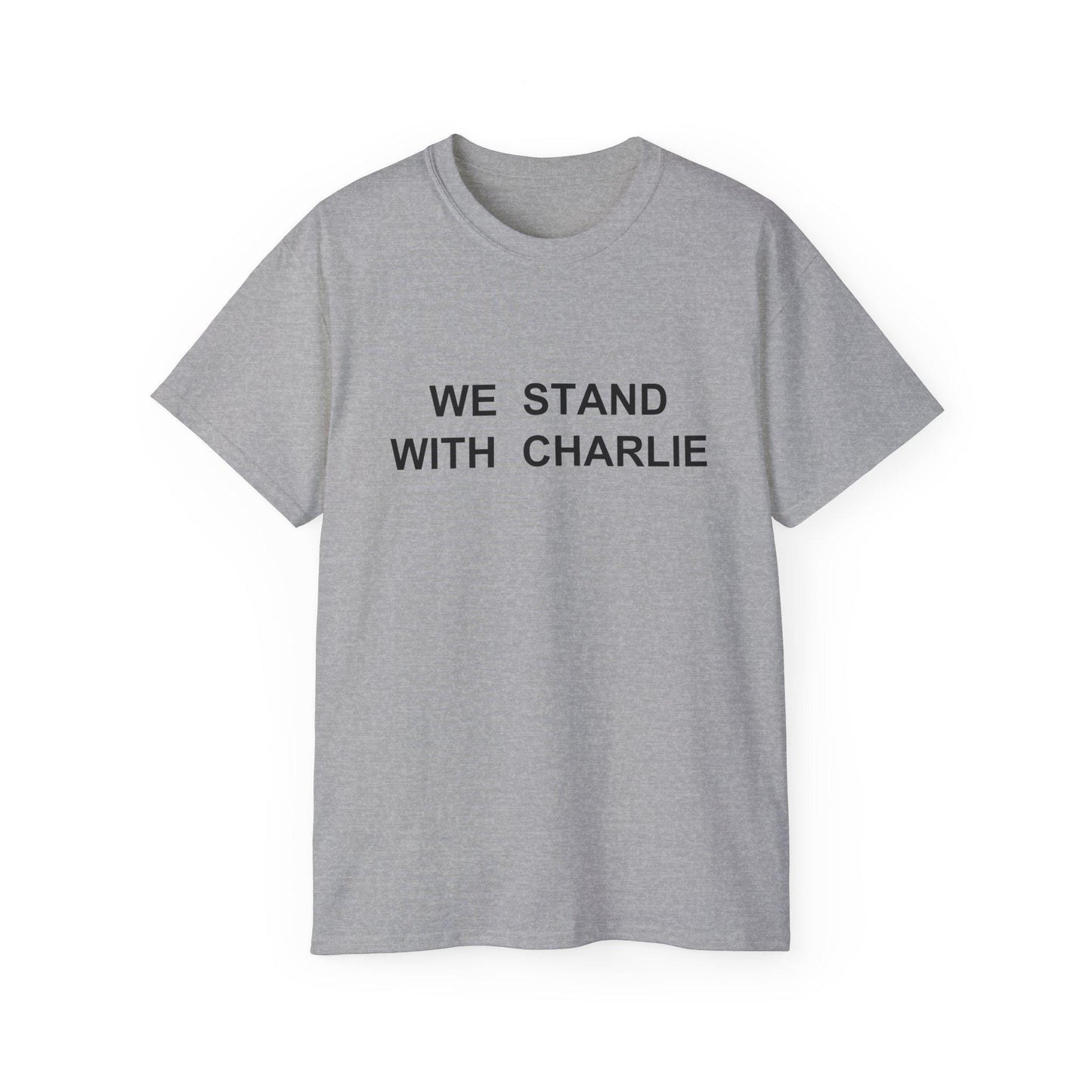 We Stand With Charlie Shirt - Patriotic Tribute Tee - America First Conservative T-Shirt - USA Liberty Graphic Top - Charlie Kirk Tee