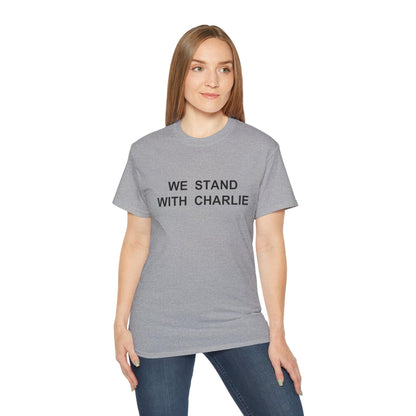 We Stand With Charlie Shirt - Patriotic Tribute Tee - America First Conservative T-Shirt - USA Liberty Graphic Top - Charlie Kirk Tee