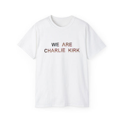 We Are Charlie Kirk Shirt - Patriotic Tribute Tee - America First Conservative T-Shirt - USA Liberty Graphic Top - Charlie Kirk Tee - Flag
