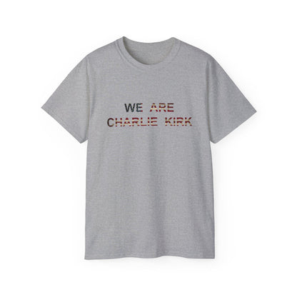 We Are Charlie Kirk Shirt - Patriotic Tribute Tee - America First Conservative T-Shirt - USA Liberty Graphic Top - Charlie Kirk Tee - Flag