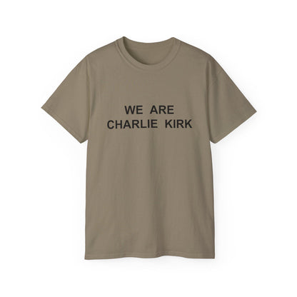 We Are Charlie Kirk Shirt - Patriotic Tribute Tee - America First Conservative T-Shirt - USA Liberty Graphic Top - Charlie Kirk Tee