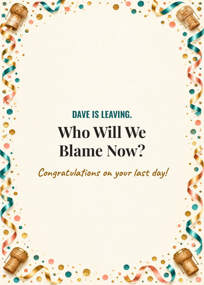 Card cover: Dave Is Leaving. Who Will We Blame Now? Congratulations on your last day