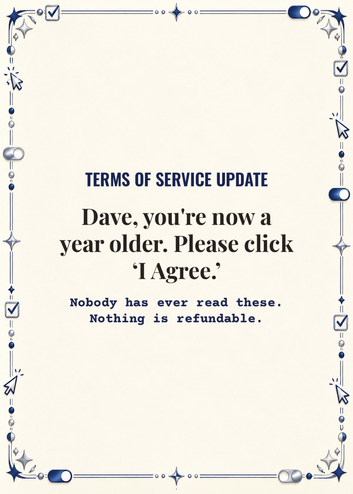Card cover: Dave, you're now a year older. Please click I Agree.
