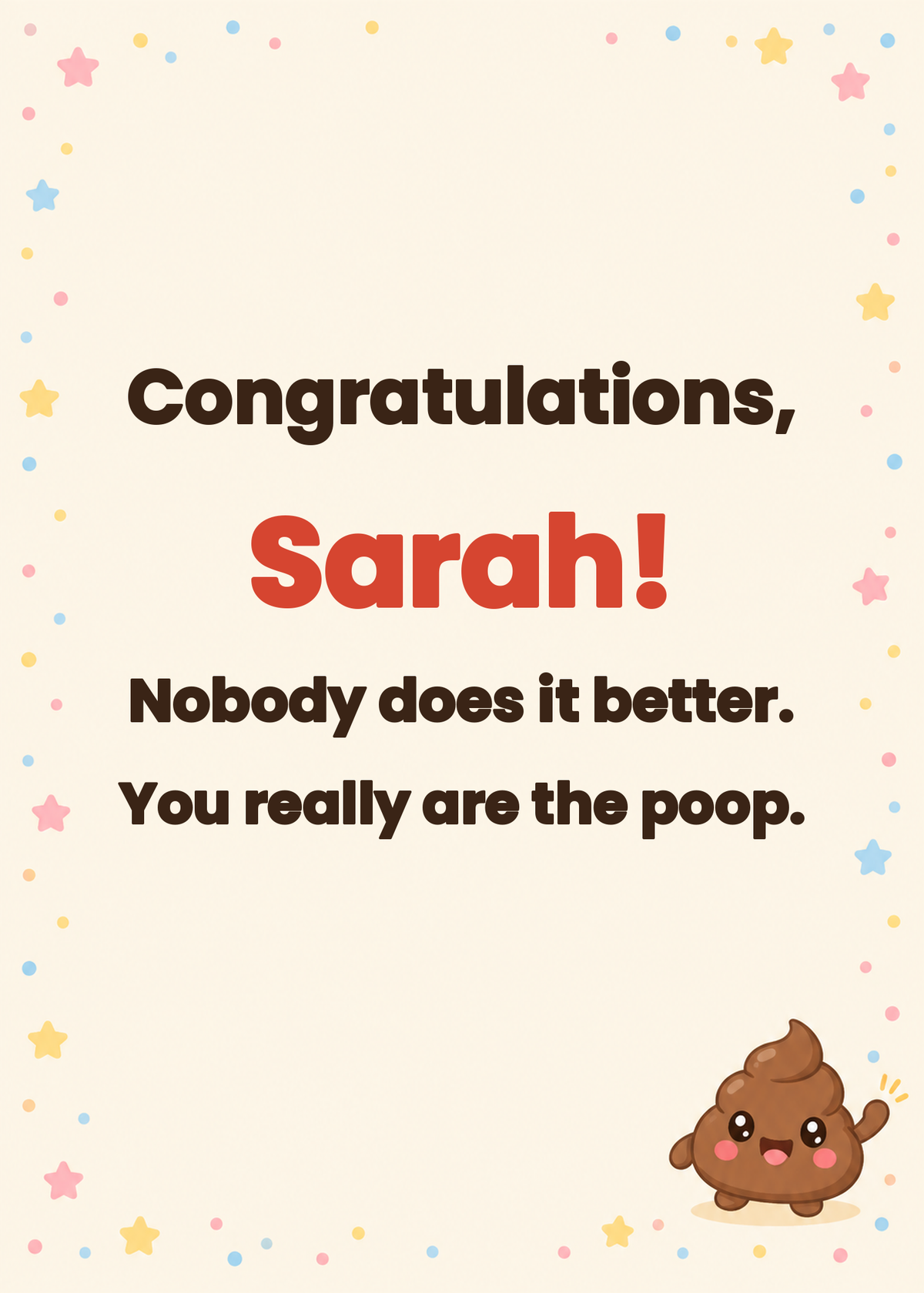 Inside message: Congratulations! Nobody does it better. You really are the poop.